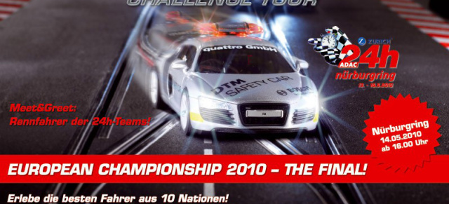 Carrera Europameisterschaft beim 24 Stundenrennen!: Die Carrera Europameisterschaft 2010  
Entscheidung bei den 38. ADAC Zurich 24 h auf dem Nürburgring